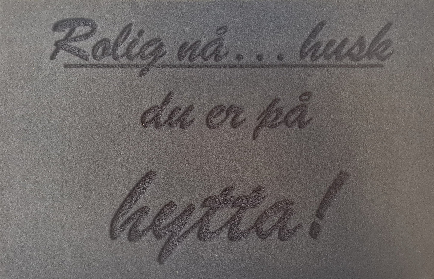 CAL Dørmatte - Rolig nå - 45x70cm